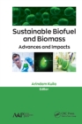 Sustainable Biofuel and Biomass : Advances and Impacts - eBook