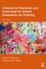 A Guide to Practicum and Internship for School Counselors-in-Training - eBook