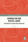 Journalism and Digital Labor : Experiences of Online News Production - eBook