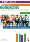 Producing New and Digital Media : Your Guide to Savvy Use of the Web - eBook