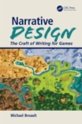 Narrative Design : The Craft of Writing for Games - eBook