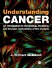 Understanding Cancer : An Introduction to the Biology, Medicine, and Societal Implications of this Disease - eBook
