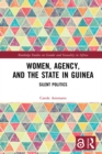 Women, Agency, and the State in Guinea : Silent Politics - eBook