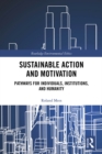 Sustainable Action and Motivation : Pathways for Individuals, Institutions and Humanity - eBook