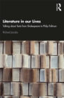 Literature in our Lives : Talking About Texts from Shakespeare to Philip Pullman - eBook