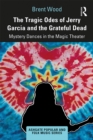 The Tragic Odes of Jerry Garcia and The Grateful Dead : Mystery Dances in the Magic Theater - eBook