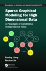 Sparse Graphical Modeling for High Dimensional Data : A Paradigm of Conditional Independence Tests - eBook