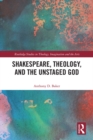 Shakespeare, Theology, and the Unstaged God - eBook