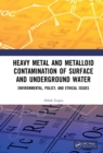 Heavy Metal and Metalloid Contamination of Surface and Underground Water : Environmental, Policy and Ethical Issues - eBook
