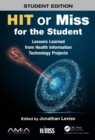 HIT or Miss for the Student : Lessons Learned from Health Information Technology Projects - eBook