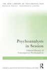 Psychoanalysts in Session : Clinical Glossary of Contemporary Psychoanalysis - eBook