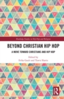 Beyond Christian Hip Hop : A Move Towards Christians and Hip Hop - eBook