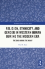 Religion, Ethnicity, and Gender in Western Hunan during the Modern Era : The Dao among the Miao? - eBook