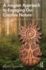 A Jungian Approach to Engaging Our Creative Nature : Imagining the Source of Our Creativity - eBook