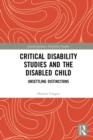 Critical Disability Studies and the Disabled Child : Unsettling Distinctions - eBook
