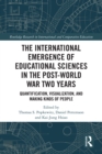 The International Emergence of Educational Sciences in the Post-World War Two Years : Quantification, Visualization, and Making Kinds of People - eBook