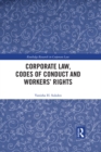 Corporate Law, Codes of Conduct and Workers’ Rights - eBook