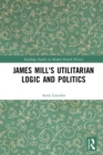 James Mill's Utilitarian Logic and Politics - eBook