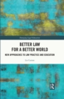Better Law for a Better World : New Approaches to Law Practice and Education - eBook
