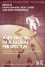 Anti-Fascism in a Global Perspective : Transnational Networks, Exile Communities, and Radical Internationalism - eBook