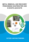 Metal Removal and Recovery from Mining Wastewater and E-waste Leachate - eBook