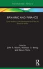 Banking and Finance : Case studies in the development of the UK financial sector - eBook