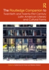 The Routledge Companion to Twentieth and Twenty-First Century Latin American Literary and Cultural Forms - eBook