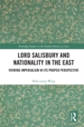 Lord Salisbury and Nationality in the East : Viewing Imperialism in its Proper Perspective - eBook