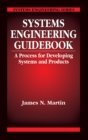 Systems Engineering Guidebook : A Process for Developing Systems and Products - eBook