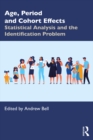 Age, Period and Cohort Effects : Statistical Analysis and the Identification Problem - eBook