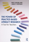 The Power of Practice-Based Literacy Research : A Tool for Teachers - eBook