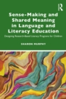 Sense-Making and Shared Meaning in Language and Literacy Education : Designing Research-Based Literacy Programs for Children - eBook