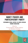 Nancy Fraser and Participatory Parity : Reframing Social Justice in South African Higher Education - eBook