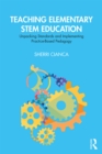 Teaching Elementary STEM Education : Unpacking Standards and Implementing Practice-Based Pedagogy - eBook