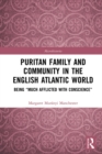 Puritan Family and Community in the English Atlantic World : Being "Much Afflicted with Conscience" - eBook