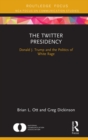 The Twitter Presidency : Donald J. Trump and the Politics of White Rage - eBook