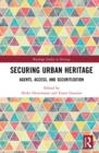 Securing Urban Heritage : Agents, Access, and Securitization - eBook