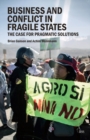 Business and Conflict in Fragile States : The Case for Pragmatic Solutions - eBook