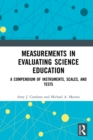Measurements in Evaluating Science Education : A Compendium of Instruments, Scales, and Tests - eBook