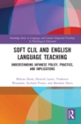 Soft CLIL and English Language Teaching : Understanding Japanese Policy, Practice and Implications - eBook