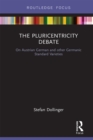 The Pluricentricity Debate : On Austrian German and other Germanic Standard Varieties - eBook
