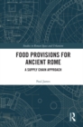 Food Provisions for Ancient Rome : A Supply Chain Approach - eBook