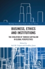 Business, Ethics and Institutions : The Evolution of Turkish Capitalism in Global Perspectives - eBook