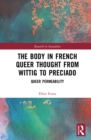 The Body in French Queer Thought from Wittig to Preciado : Queer Permeability - eBook