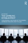 The Gambling Establishment : Challenging the Power of the Modern Gambling Industry and its Allies - eBook