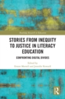 Stories from Inequity to Justice in Literacy Education : Confronting Digital Divides - eBook