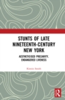 Stunts of Late Nineteenth-Century New York : Aestheticised Precarity, Endangered Liveness - eBook