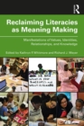 Reclaiming Literacies as Meaning Making : Manifestations of Values, Identities, Relationships, and Knowledge - eBook