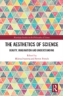 The Aesthetics of Science : Beauty, Imagination and Understanding - eBook