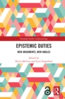 Epistemic Duties : New Arguments, New Angles - eBook